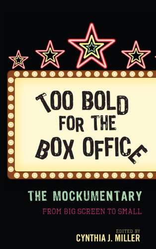 Too Bold for the Box Office: The Mockumentary from Big Screen to Small