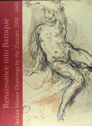 Renaissance into Baroque: Italian Master Drawings by the Zuccari, 1550-1600