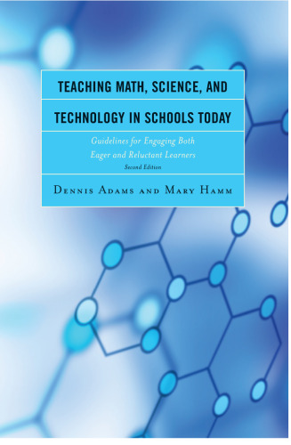 Teaching Math, Science, and Technology in Schools Today: Guidelines for Engaging Both Eager and Reluctant Learners