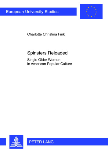 Spinsters Reloaded: Single Older Women in American Popular Culture
