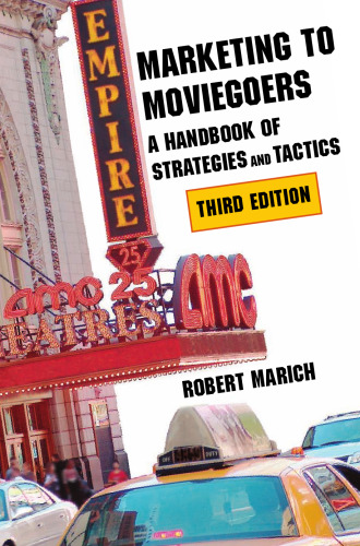 Marketing to Moviegoers: A Handbook of Strategies and Tactics, Third Edition