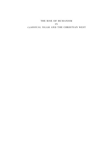 The Rise of Humanism in Classical Islam and the Christian West: With Special Reference to Scholasticism