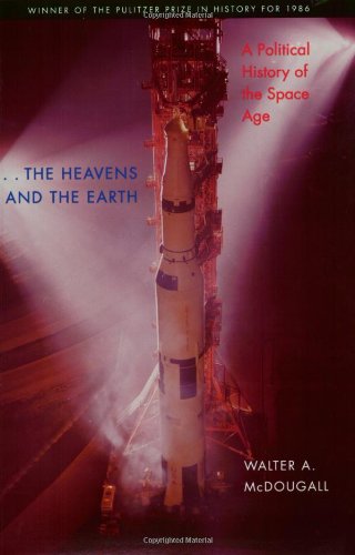 The Heavens and the Earth: A Political History of the Space Age