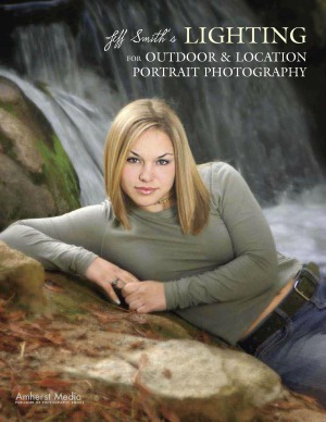 Jeff Smith's Lighting for Outdoor and Location Portrait Photography