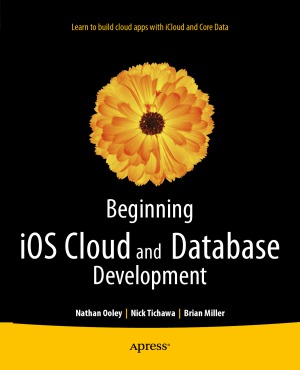 Beginning iOS Cloud and Database Development: Build Data-Driven Cloud Apps for iOS