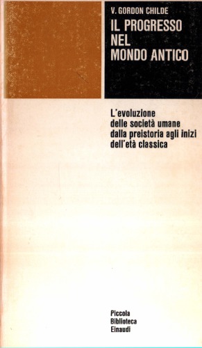 Il progresso nel mondo antico: L'evoluzione delle societá umane dalla preistoria agli inizi dell' etá classica