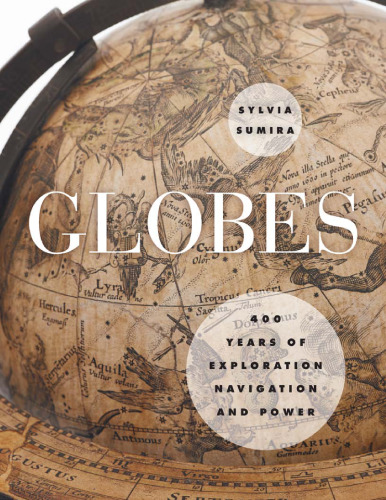 Globes: 400 Years of Exploration, Navigation, and Power