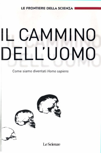 Il cammino dell'uomo. Come siamo diventati Homo sapiens