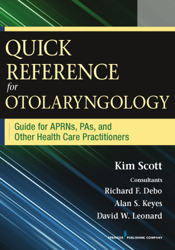 Quick Reference for Otolaryngology: Guide for APRNs, PAs, and Other Healthcare Practitioners