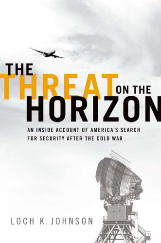 The Threat on the Horizon: An Inside Account of America's Search for Security after the Cold War