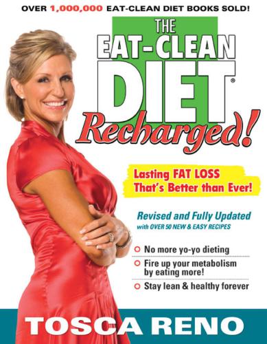 The Eat-Clean Diet Recharged  Lasting Fat Loss That's Better than Ever!