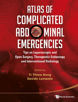 Atlas of Complicated Abdominal Emergencies Tips on Laparoscopic and Open Surgery, Therapeutic Endoscopy and Interventional Radiology
