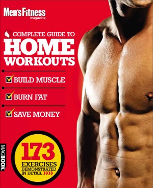Men's Fitness  The Complete Guide to Home Workouts