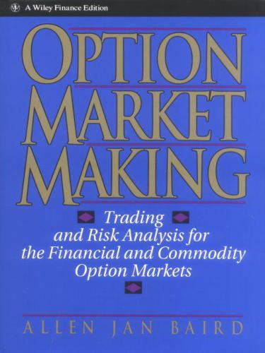 Option Market Making: Trading and Risk Analysis for the Financial and Commodity Option Markets