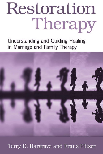 Restoration Therapy: Understanding and Guiding Healing in Marriage and Family Therapy