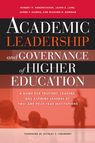 Academic Leadership and Governance of Higher Education: A Guide for Trustees, Leaders, and Aspiring Leaders of Two- and Four-Year Institutions