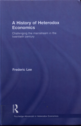 A History of Heterodox Economics: Challenging the mainstream in the twentieth century