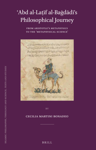 ʿAbd al-Latif al-Bagdadi’s Philosophical Journey  From Aristotle’s Metaphysics to the ‘Metaphysical Science’