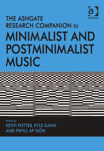 The Ashgate Research Companion to Minimalist and Postminimalist Music