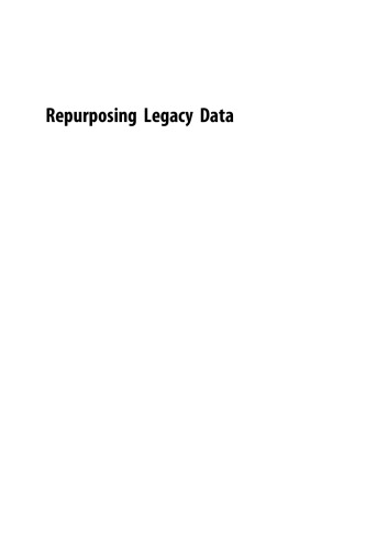 Repurposing Legacy Data: Innovative Case Studies