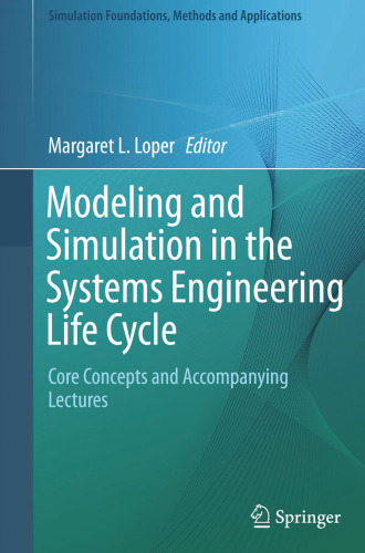 Modeling and Simulation in the Systems Engineering Life Cycle: Core Concepts and Accompanying Lectures
