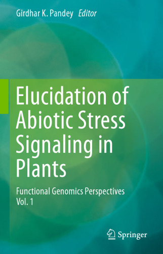 Elucidation of Abiotic Stress Signaling in Plants: Functional Genomics Perspectives, Volume 1