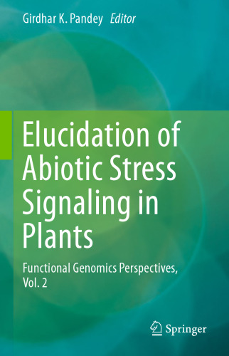 Elucidation of Abiotic Stress Signaling in Plants: Functional Genomics Perspectives, Volume 2