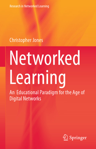 Networked Learning: An Educational Paradigm for the Age of Digital Networks