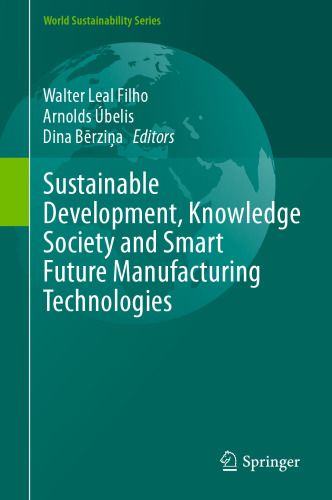 Sustainable Development, Knowledge Society and Smart Future Manufacturing Technologies