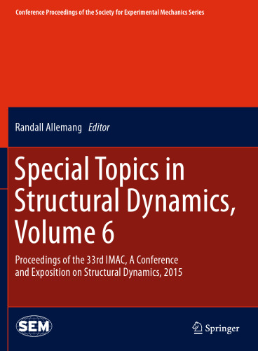 Special Topics in Structural Dynamics, Volume 6: Proceedings of the 33rd IMAC, A Conference and Exposition on Structural Dynamics, 2015