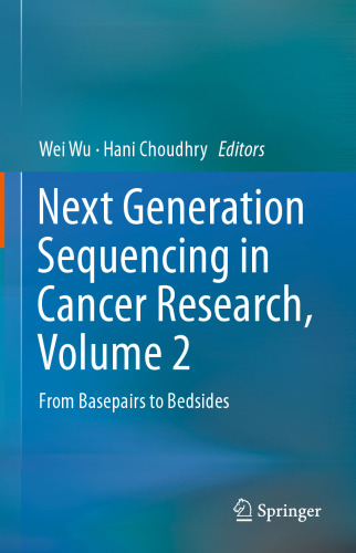 Next Generation Sequencing in Cancer Research, Volume 2: From Basepairs to Bedsides