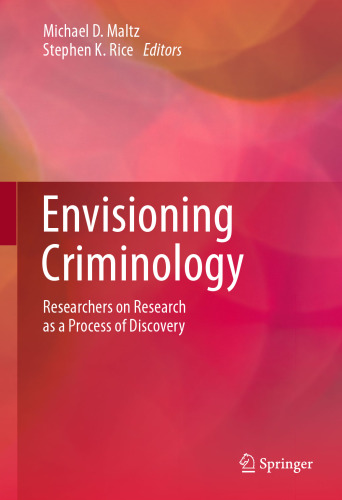Envisioning Criminology: Researchers on Research as a Process of Discovery