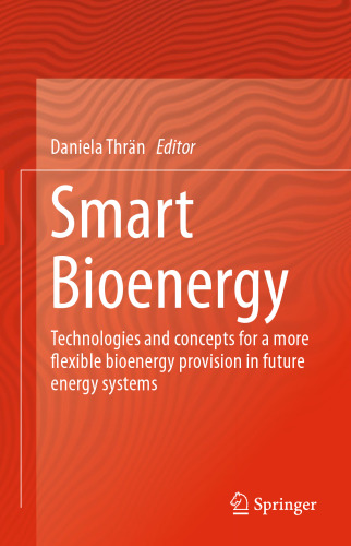 Smart Bioenergy: Technologies and concepts for a more flexible bioenergy provision in future energy systems
