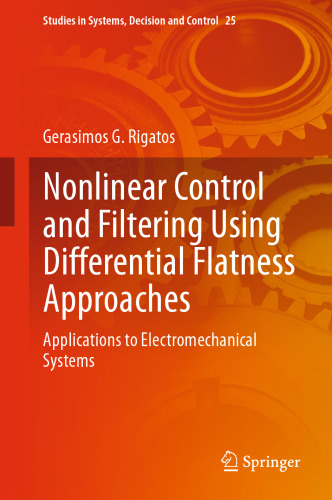 Nonlinear Control and Filtering Using Differential Flatness Approaches: Applications to Electromechanical Systems