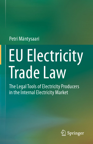 EU Electricity Trade Law: The Legal Tools of Electricity Producers in the Internal Electricity Market