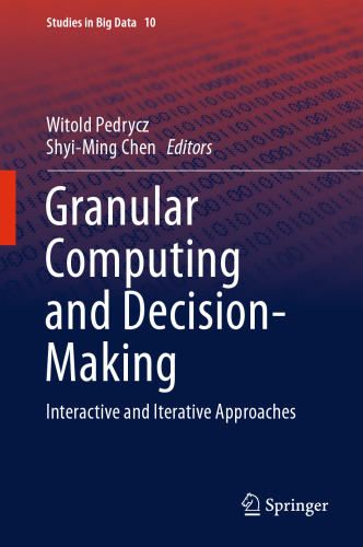 Granular Computing and Decision-Making: Interactive and Iterative Approaches
