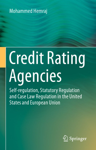 Credit Rating Agencies: Self-regulation, Statutory Regulation and Case Law Regulation in the United States and European Union