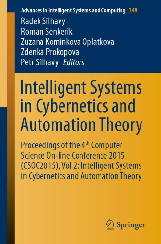 Intelligent Systems in Cybernetics and Automation Theory: Proceedings of the 4th Computer Science On-line Conference 2015 (CSOC2015), Vol 2: Intelligent Systems in Cybernetics and Automation Theory