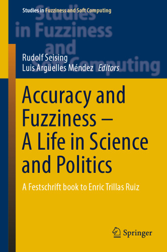 Accuracy and Fuzziness. A Life in Science and Politics: A Festschrift book to Enric Trillas Ruiz