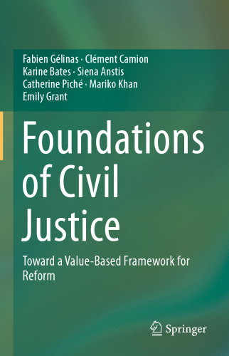 Foundations of Civil Justice: Toward a Value-Based Framework for Reform