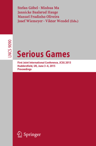 Serious Games: First Joint International Conference, JCSG 2015, Huddersfield, UK, June 3-4, 2015, Proceedings