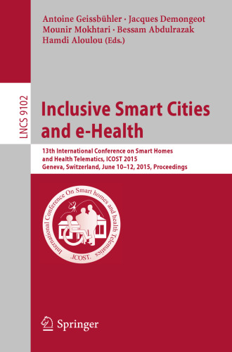 Inclusive Smart Cities and e-Health: 13th International Conference on Smart Homes and Health Telematics, ICOST 2015, Geneva, Switzerland, June 10-12, 2015, Proceedings