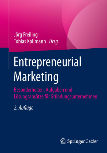 Entrepreneurial Marketing: Besonderheiten, Aufgaben und Lösungsansätze für Gründungsunternehmen
