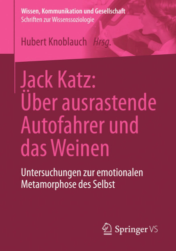 Jack Katz: Über ausrastende Autofahrer und das Weinen: Untersuchungen zur emotionalen Metamorphose des Selbst