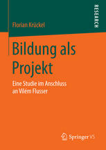 Bildung als Projekt: Eine Studie im Anschluss an Vilém Flusser