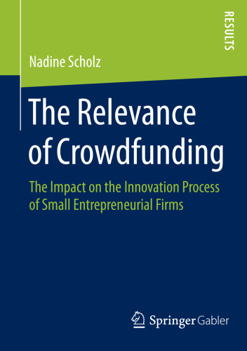 The Relevance of Crowdfunding: The Impact on the Innovation Process of Small Entrepreneurial Firms