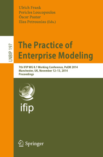 The Practice of Enterprise Modeling: 7th IFIP WG 8.1 Working Conference, PoEM 2014, Manchester, UK, November 12-13, 2014. Proceedings