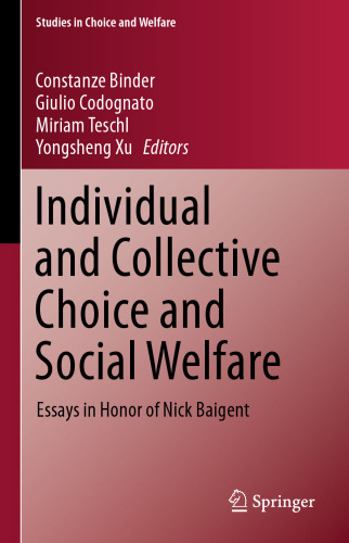 Individual and Collective Choice and Social Welfare: Essays in Honor of Nick Baigent