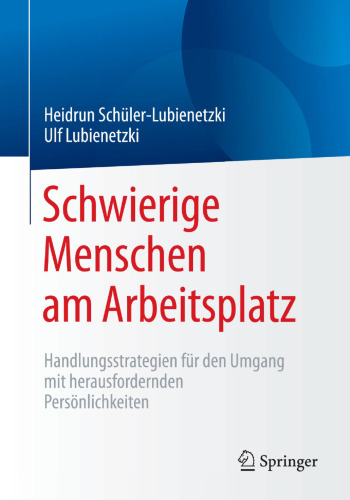 Schwierige Menschen am Arbeitsplatz: Handlungsstrategien für den Umgang mit herausfordernden Persönlichkeiten