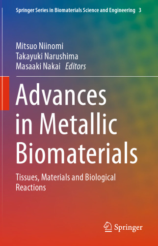 Advances in Metallic Biomaterials: Tissues, Materials and Biological Reactions